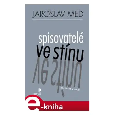 Spisovatelé ve stínu - Jaroslav Med