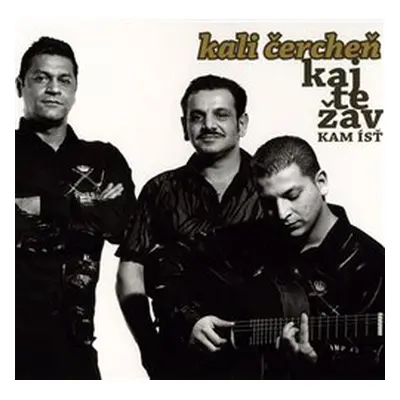 Kali Čercheň - Kaj Te Žav - Kam ísť CD