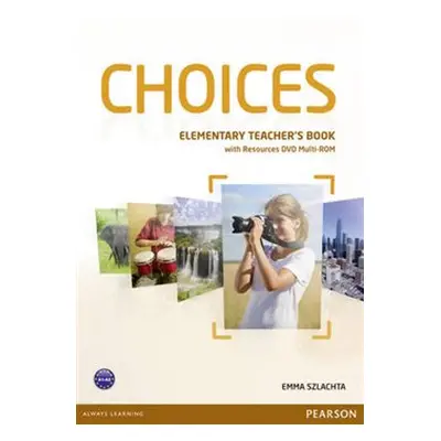 Choices Elementary Teachers Book & DVD Multi-ROM Pack - Emma Szlachta