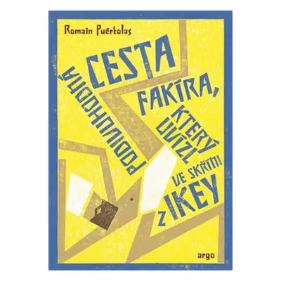 Podivuhodná cesta fakíra, který uvízl ve skříni z IKEY - Romain Puértolas