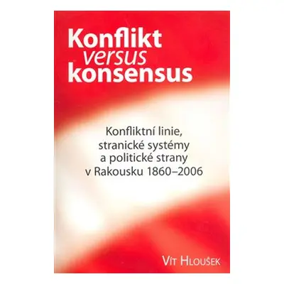 Konflikt versus konsensus - Vít Hloušek