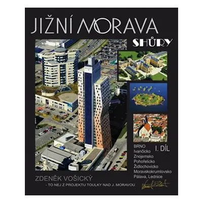 Jižní Morava shůry I.díl - Zdeněk Vošický