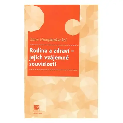 Rodina a zdraví – jejich vzájemné souvislosti - Dana Hamplová, kol.