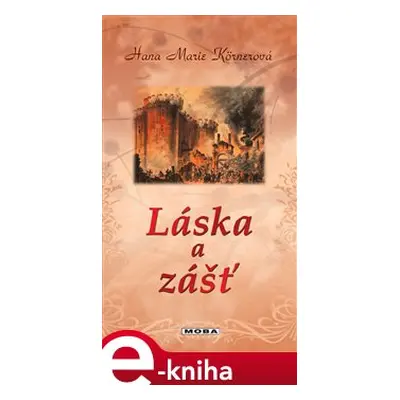 Láska a zášť - Hana Marie Körnerová