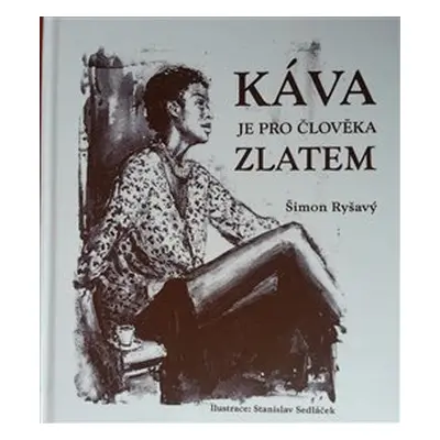 Káva je pro člověka zlatem - Šimon Ryšavý