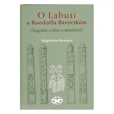 O Labuti a Ruodolfu Bavorském - Magdalena Beranová