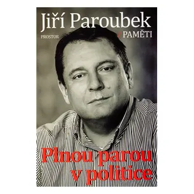 Plnou parou v politice - Jiří Paroubek