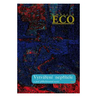 Vytváření nepřítele - Umberto Eco