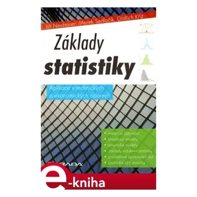 Základy statistiky - Jiří Neubauer, Marek Sedlačík, Oldřich Kříž