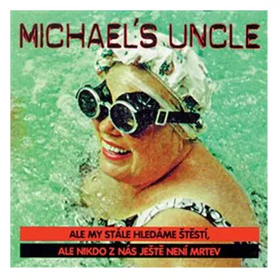 Michael's Uncle : Ale my stále hledáme štěstí CD