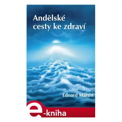 Andělské cesty ke zdraví - Eduard Martin