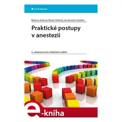 Praktické postupy v anestezii - Barbora Jindrová, Martin Stříteský, Jan Kunstýř, kolektiv autorů