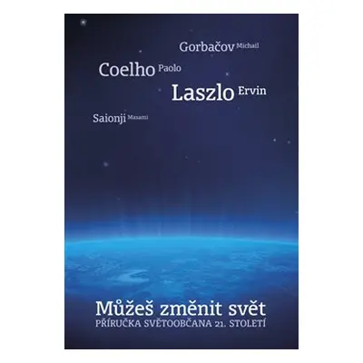 Můžeš změnit svět - Paulo Coelho, Ervin Laszlo, Michail Gorbačov, Masami Saionji