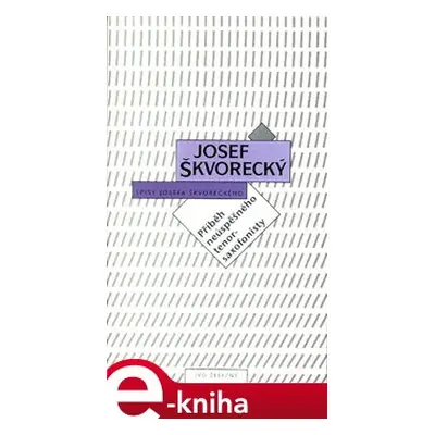 Příběh neúspěšného tenorsaxofonisty - Josef Škvorecký