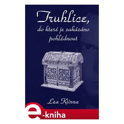 Truhlice, do které je zakázáno pohlédnout - Lea Kiirna