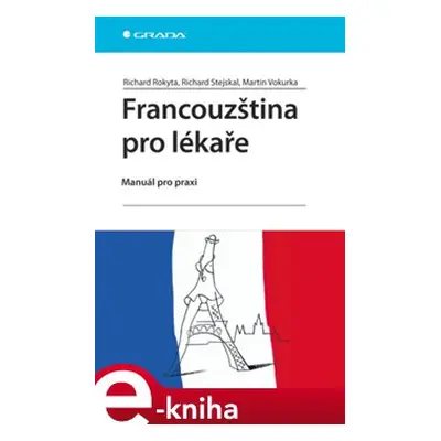 Francouzština pro lékaře - Richard Rokyta, Richard Stejskal, Martin Vokurka