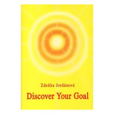 Discover Your Goal - Zdeňka Jordánová