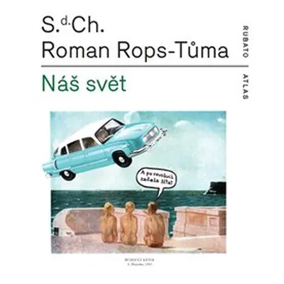 Náš svět čili Atlas kapitalismu - S.d. Ch., Roman Rops-Tůma