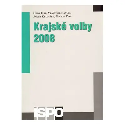 Krajské volby 2008 - Havlík, Jakub Kyloušek, Otto Eibl, M. Pink