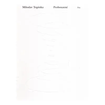 Probouzení (Básnické dílo) - Miloslav Topinka