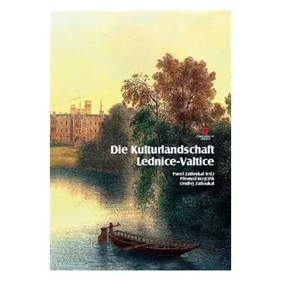 Die Kulturlandschaft Lednice-Valtice. Reiseführer - Ondřej Zatloukal, Přemysl Krejčiřík