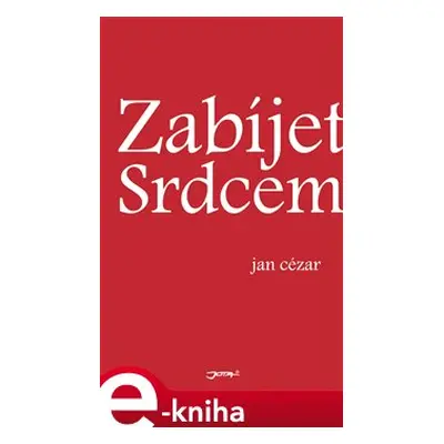 Zabíjet srdcem - Jan Cézar