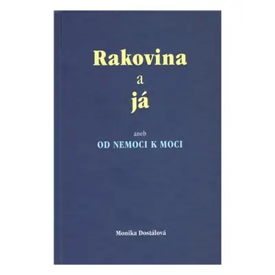 Rakovina a já - Monika Dostálová