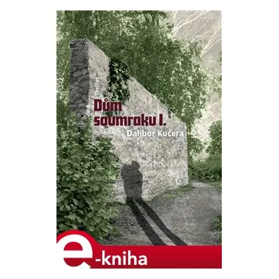 Dům soumraku I. - Dalibor Kučera