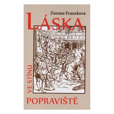 Láska ve stínu popraviště - Zuzana Francková