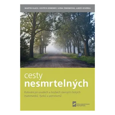 Cesty nesmrtelných - Martin Vlach, Vojtěch Kemenny, Ilona Šimánková, Luboš Veverka