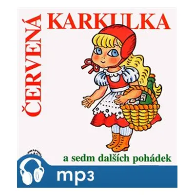 Červená Karkulka a sedm dalších pohádek, mp3 - František Hrubín, Božena Němcová, Karel Jaromír E