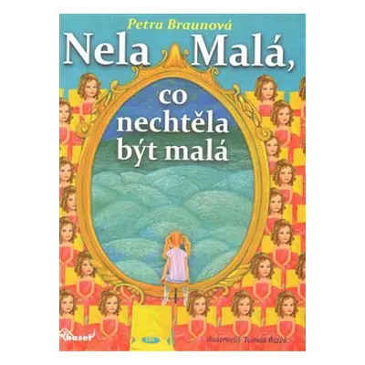 Nela Malá, co nechtěla být malá - Petra Braunová