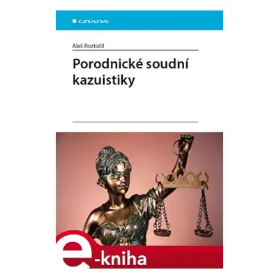 Porodnické soudní kazuistiky - Aleš Roztočil