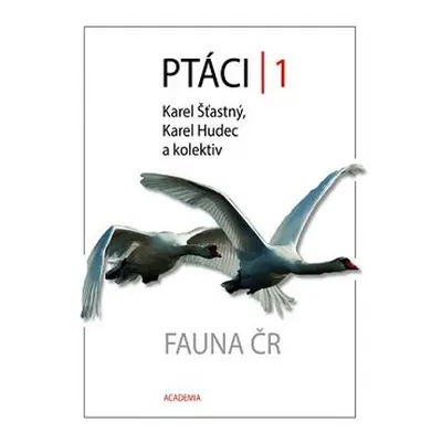 Ptáci 1 - Fauna ČR - Karel Hudec, Karel Šťastný, kolektiv