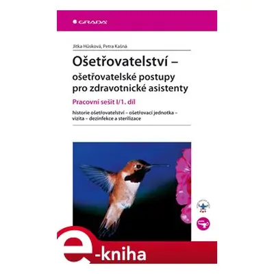 Ošetřovatelství - ošetřovatelské postupy pro zdravotnické asistenty - Jitka Hůsková, Petra Kašná