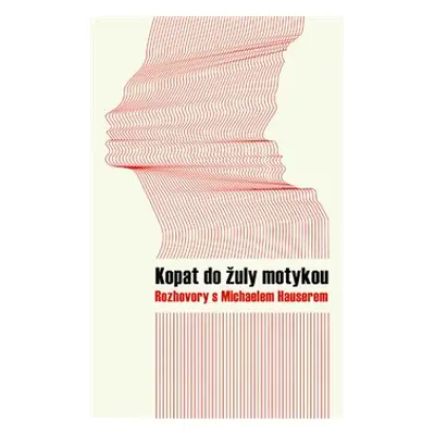 Kopat do žuly motykou - Michael Hauser, kol.