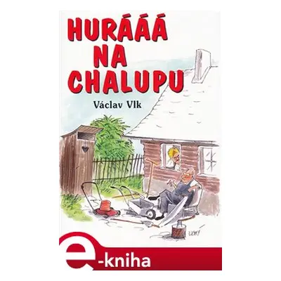 Hurááá na chalupu - Václav Vlk st.