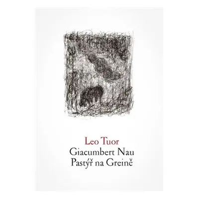 Giacumbert Nau / Pastýř na Greině - Leo Tuor