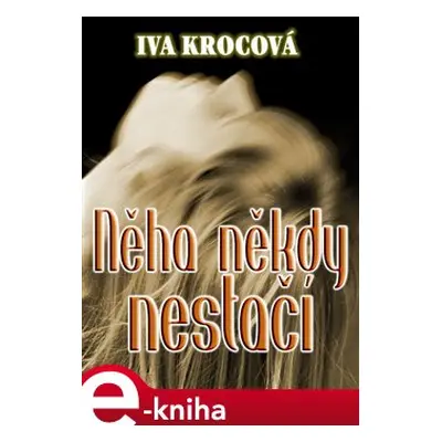 Něha někdy nestačí - Iva Krocová