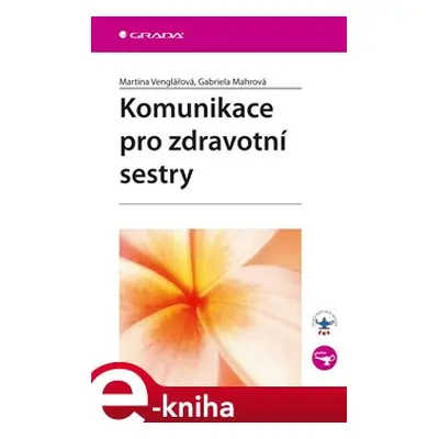 Komunikace pro zdravotní sestry - Martina Venglářová, Gabriela Mahrová