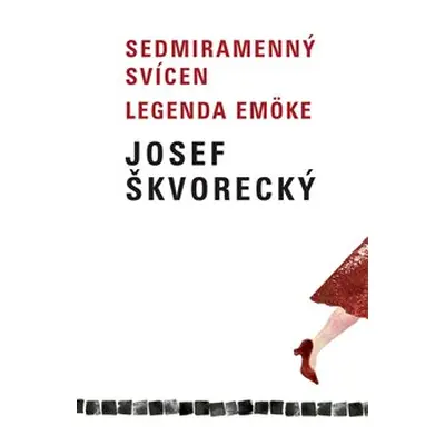 Sedmiramenný svícen / Legenda Emöke - Josef Škvorecký