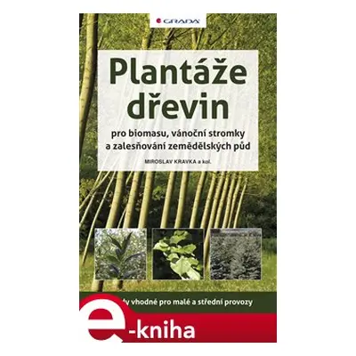 Plantáže dřevin pro biomasu, vánoční stromky a zalesňování zemědělských půd - Miroslav Kravka, k