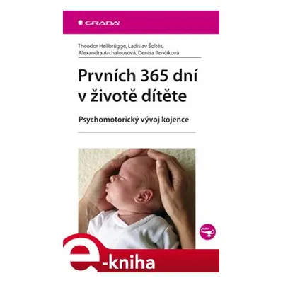 Prvních 365 dní v životě dítěte - Theodor Hellbrügge, Ladislav Šoltés, Alexandra Archalousová, D