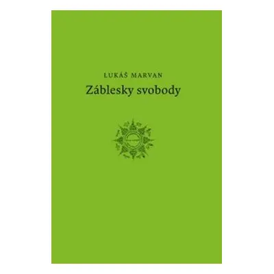 Záblesky svobody - Lukáš Marvan