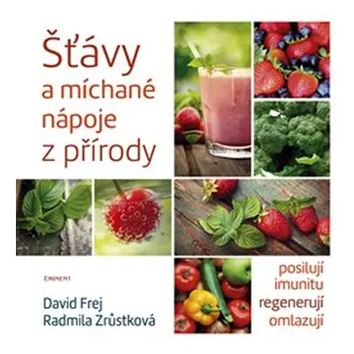 Šťávy a míchané nápoje z přírody - David Frej, Radmila Zrůstková