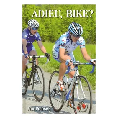 ADIEU, BIKE? - Jan Polášek