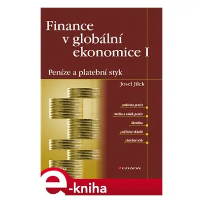 Finance v globální ekonomice I: Peníze a platební styk - Josef Jílek