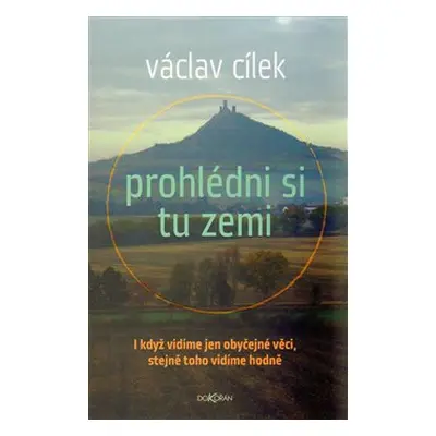 Prohlédni si tu zemi - Václav Cílek