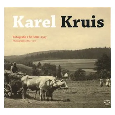 Karel Kruis, fotografie z let 1882-1917 - Miroslav Kotěšovec