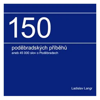 150 poděbradských příběhů - Ladislav Langr